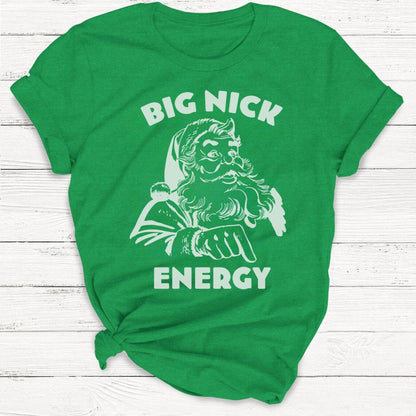 T-Shirt Kelly Green / S Big Nick Energy Funny Christmas Santa Clause Shirt