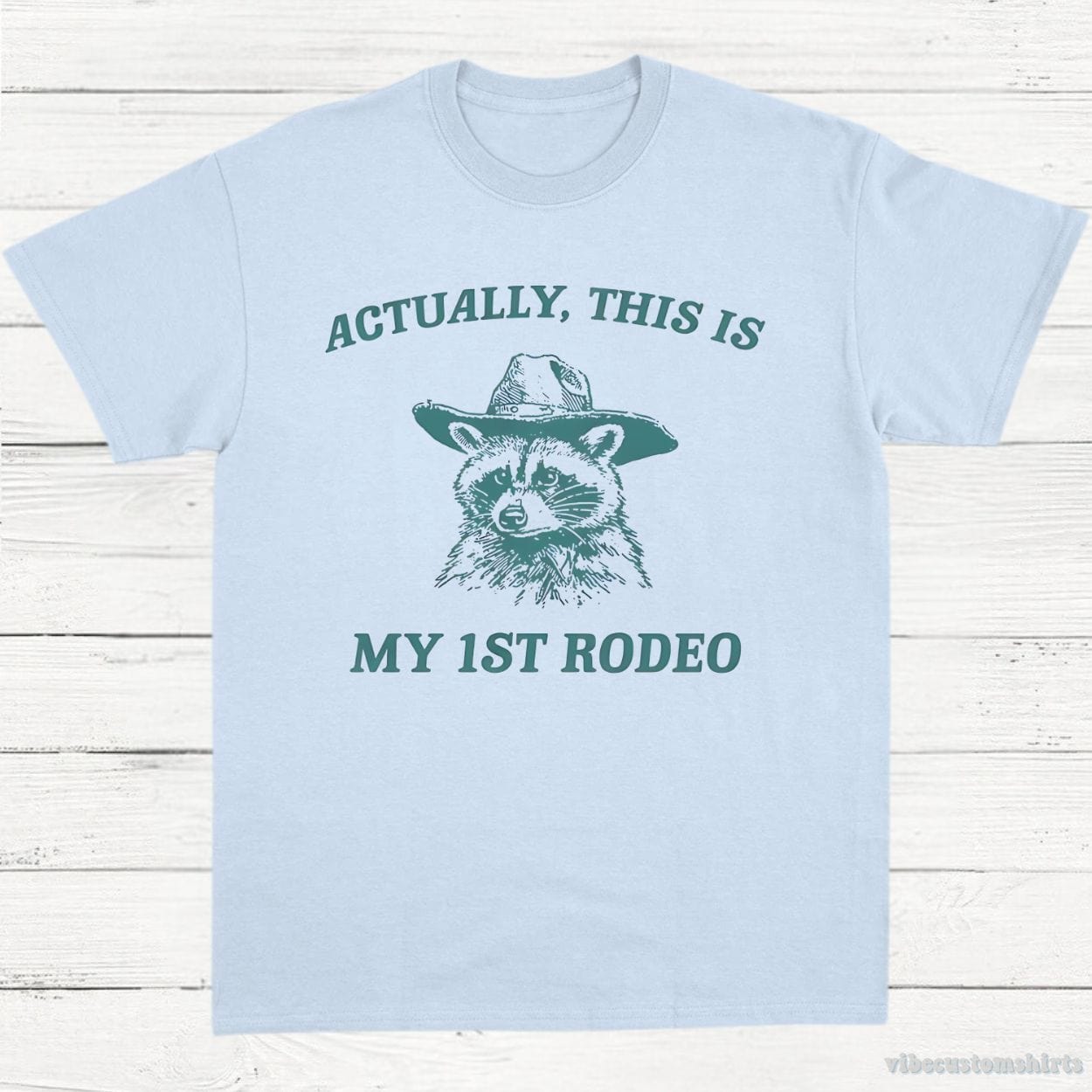 T-Shirt Light Blue / S Actually This Is My First Rodeo T-Shirt Raccoon