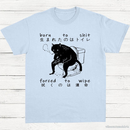 T-Shirt Light Blue / S Born To Shit Forced To Wipe Cat Shirt