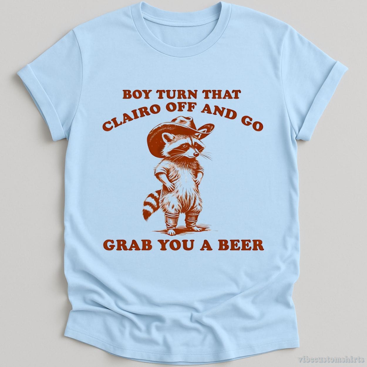 T-Shirt Light Blue / S Boy Turn That Clairo Off Western Cowboy Raccoon Shirt