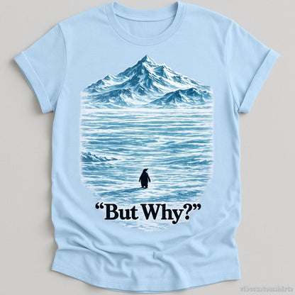 T-Shirt Light Blue / S But Why Penguin Meme Shirt