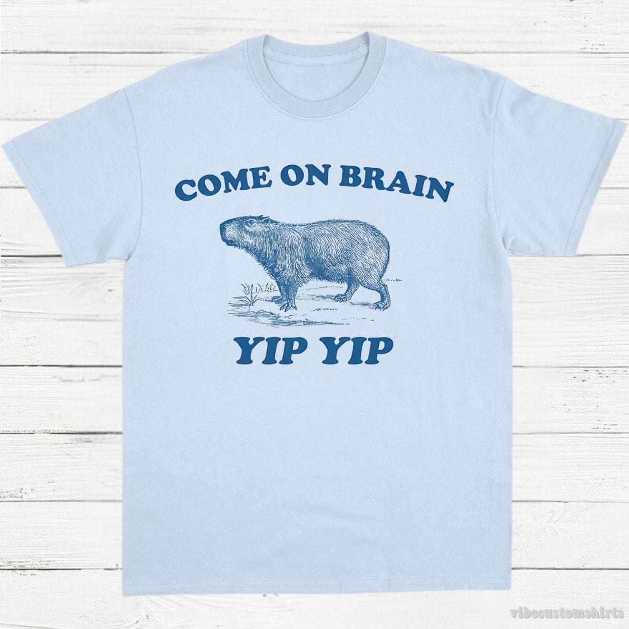 T-Shirt Light Blue / S Come On Brain Yip Yip Capybara Vintage Shirt