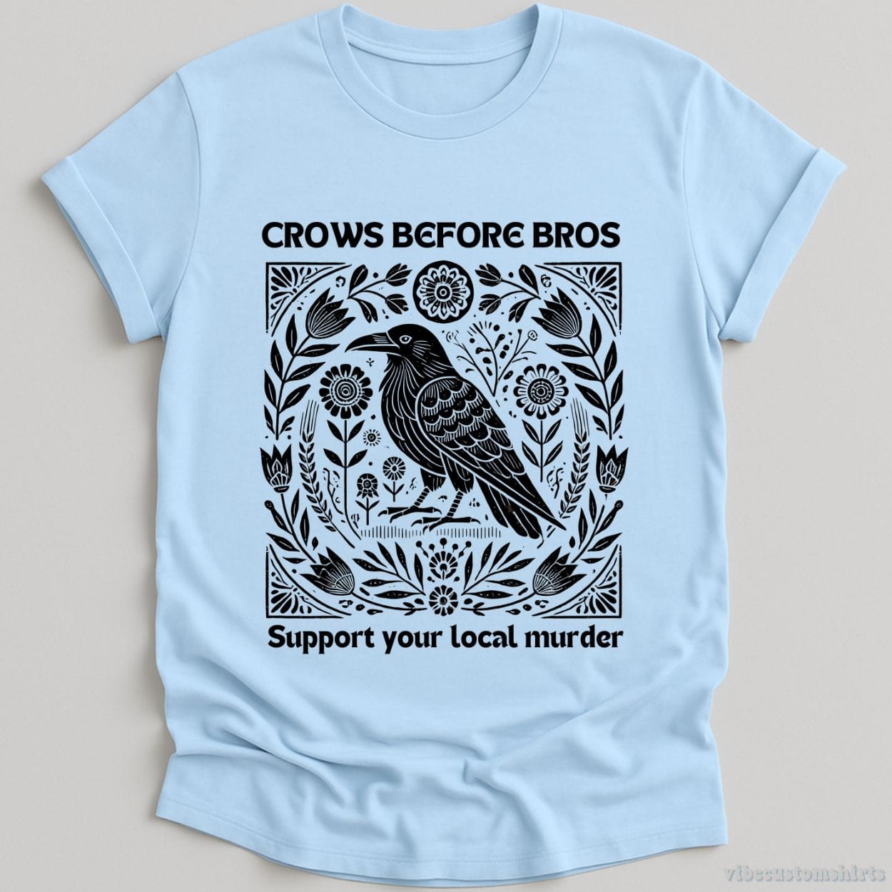 T-Shirt Light Blue / S Crows Before Bros Support Your Local Murder Vintage Shirt