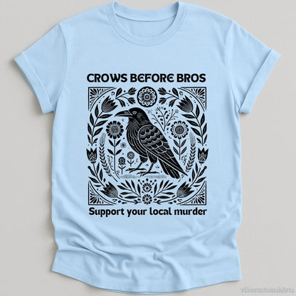 T-Shirt Light Blue / S Crows Before Bros Support Your Local Murder Vintage Shirt