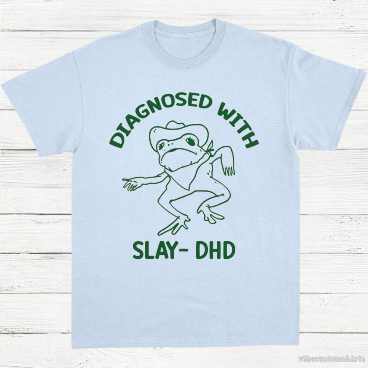 T-Shirt Light Blue / S Diagnosed With Slay Dhd Meme Shirt