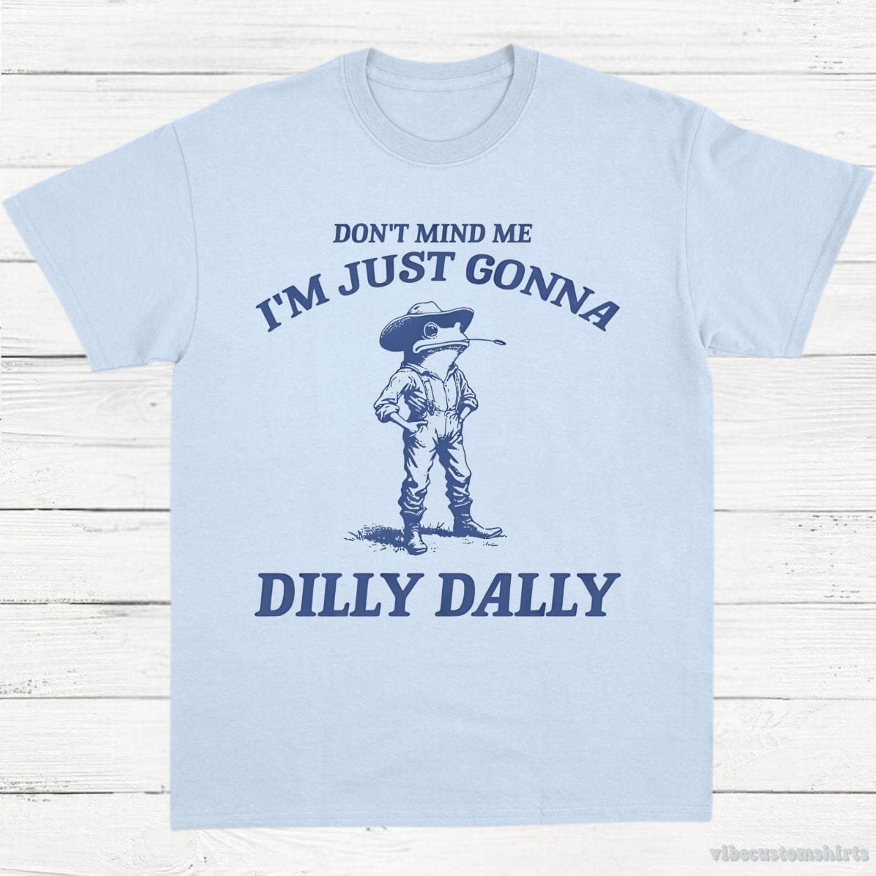 T-Shirt Light Blue / S Don't Mind Me I'm Just Gonna Dilly Dally Vintage Shirt, Dilly Dally Frog T Shirt