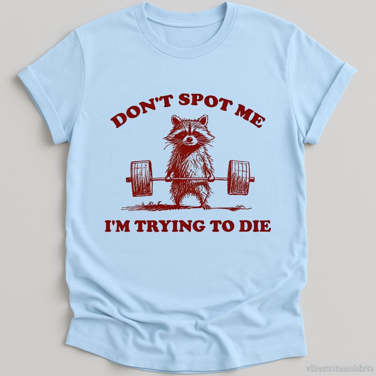 T-Shirt Light Blue / S Don't Spot Me I'm Trying To Die Sarcastic Raccoon Shirt