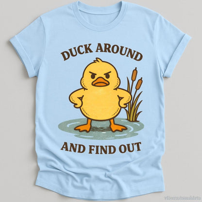 T-Shirt Light Blue / S Duck Around and Find Out Shirt