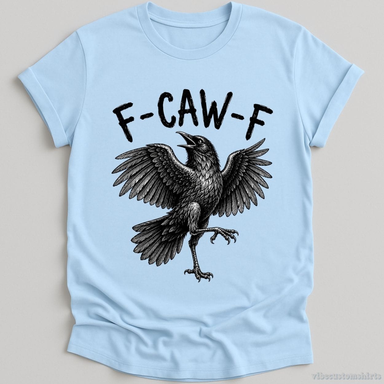 T-Shirt Light Blue / S F Caw F Black Crow Joke Shirt