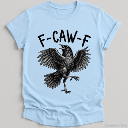 T-Shirt Light Blue / S F Caw F Black Crow Joke Shirt