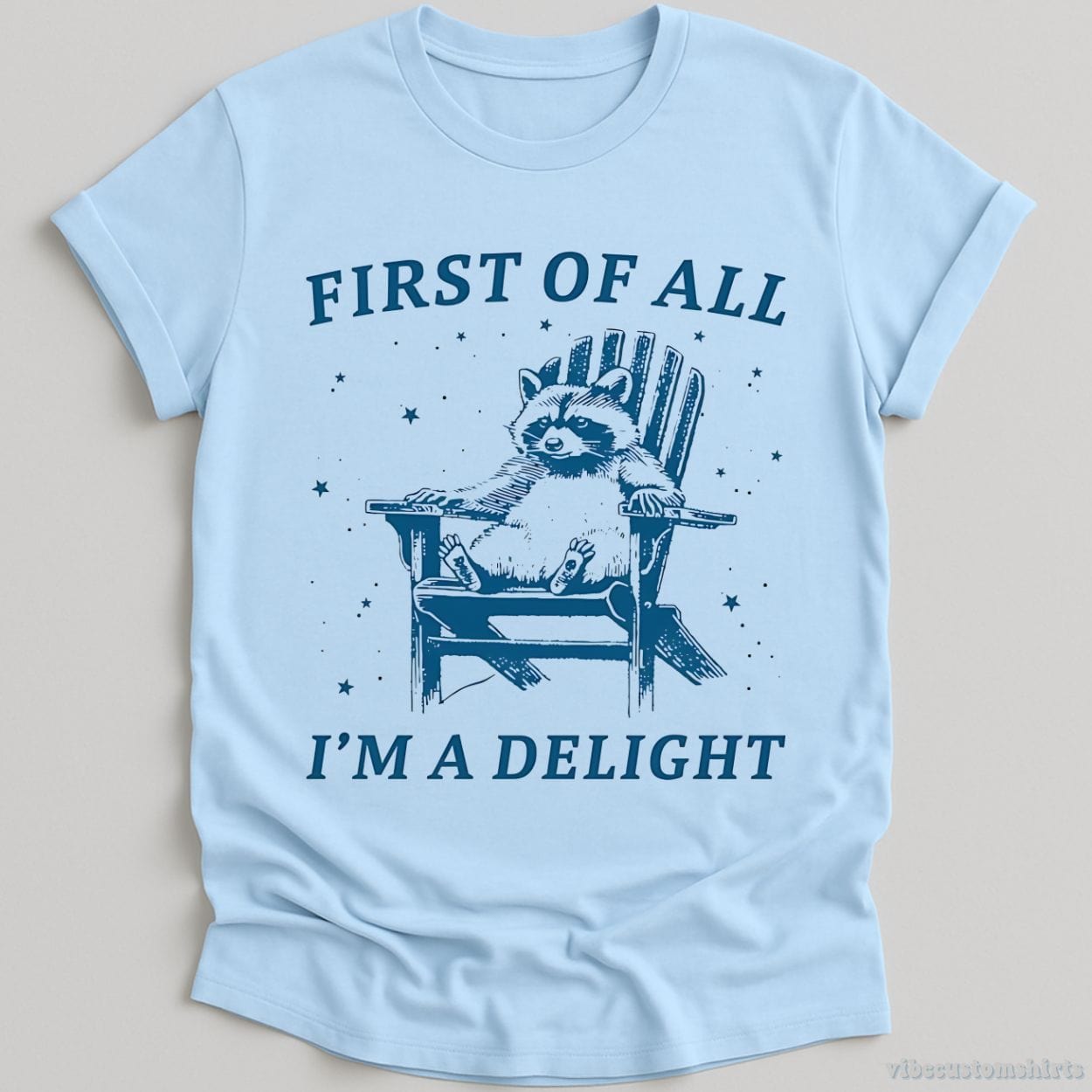 First of all I'm a Delight Raccoon T-Shirt