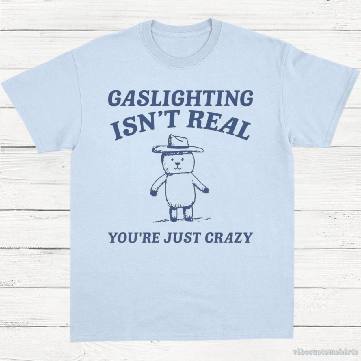 T-Shirt Light Blue / S Gaslighting Is Not Real You're Just Crazy Vintage Shirt