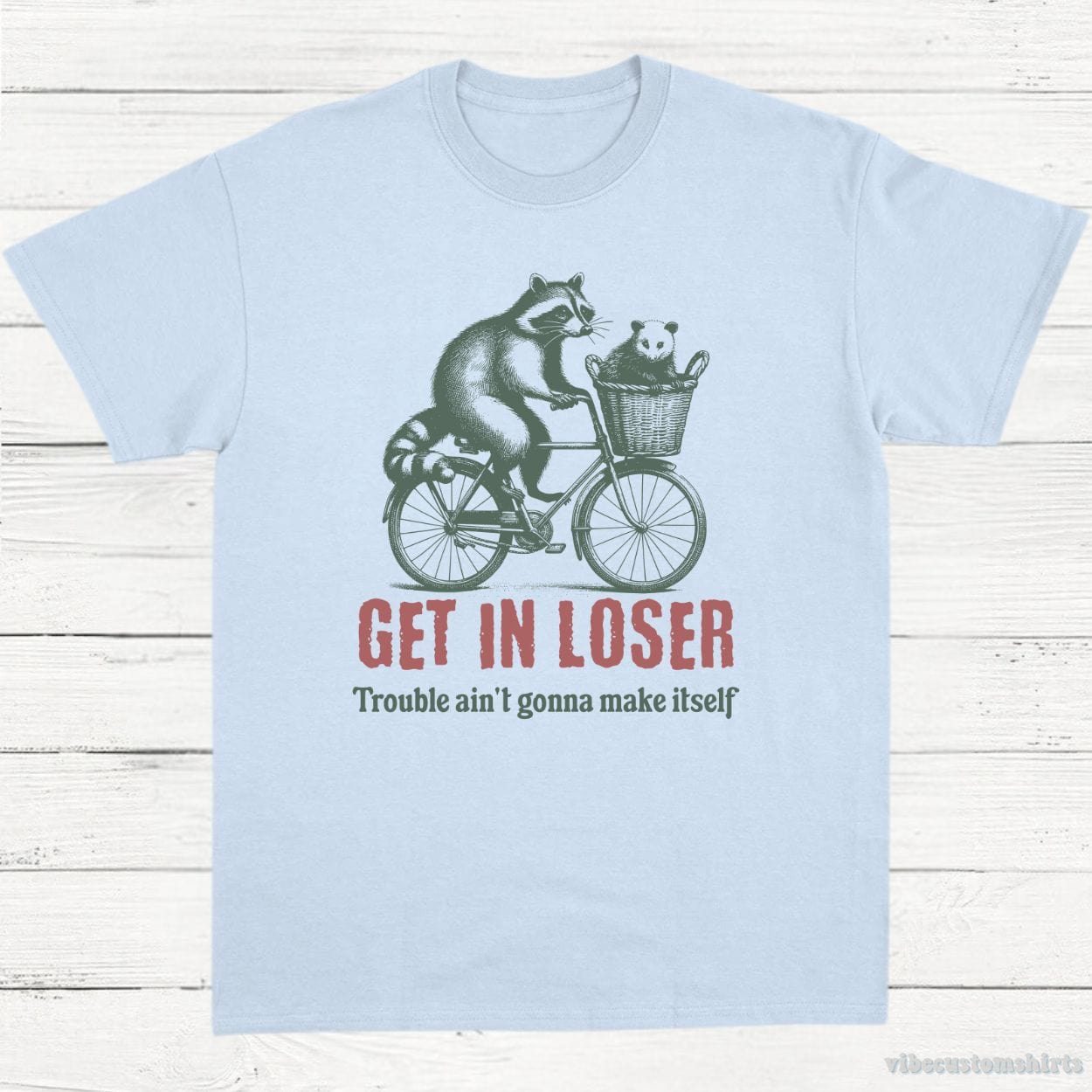 T-Shirt Light Blue / S Get in Loser Trouble ain't gonna make it itself Meme Shirt