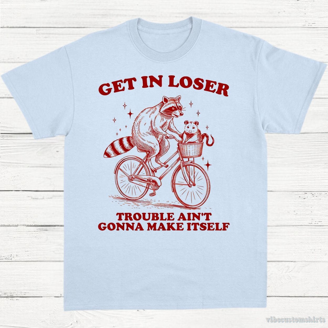 T-Shirt Light Blue / S Get in Loser Trouble Ain't Gonna Make Itself Vintage Shirt, Funny Raccoon Opossum Meme Tee, Woodland Animals Nature Lover T-Shirt, Fun Gift