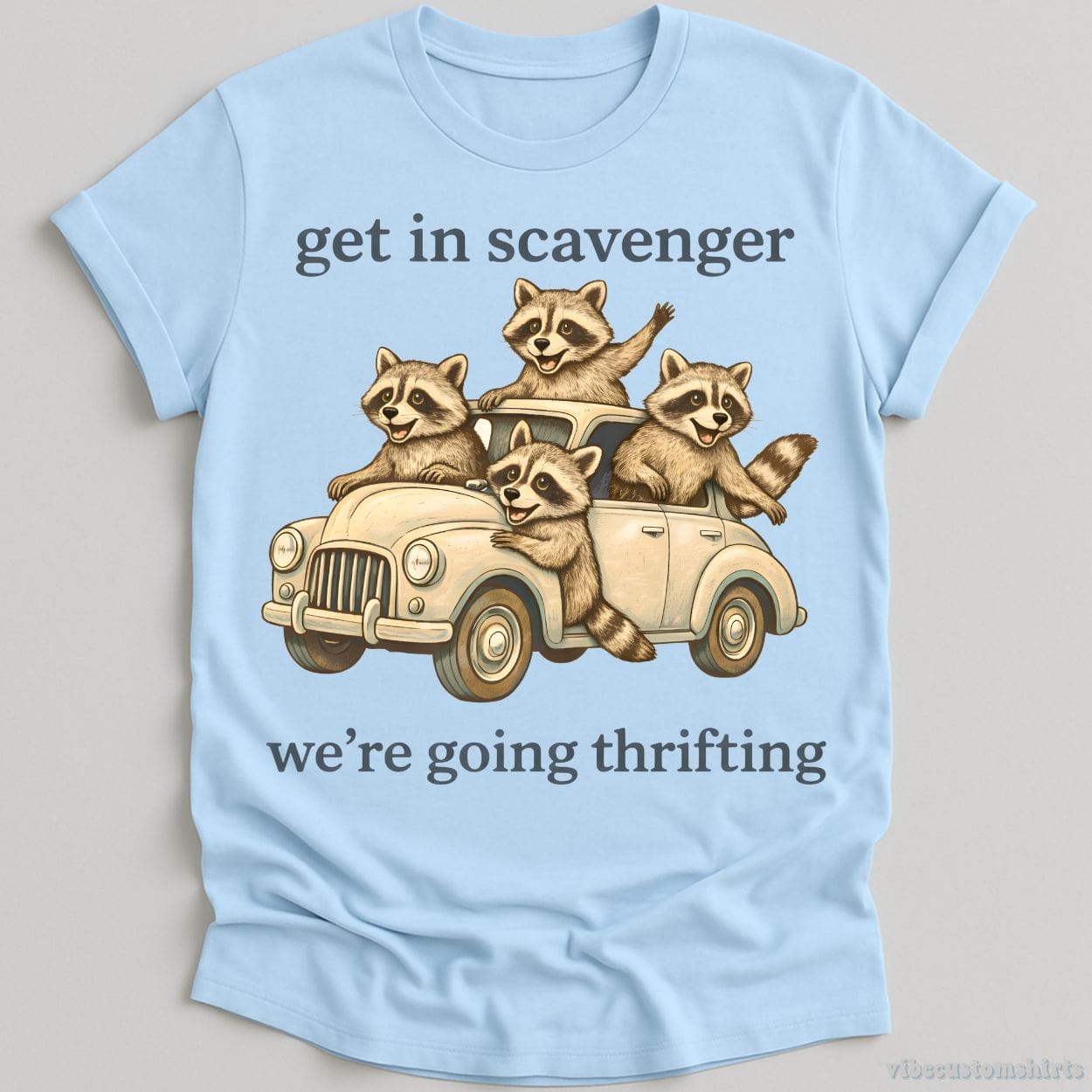 T-Shirt Light Blue / S Get in Scavenger We're Going Thrifting Funny Raccoon Shirt