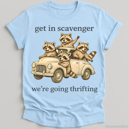 T-Shirt Light Blue / S Get in Scavenger We're Going Thrifting Funny Raccoon Shirt