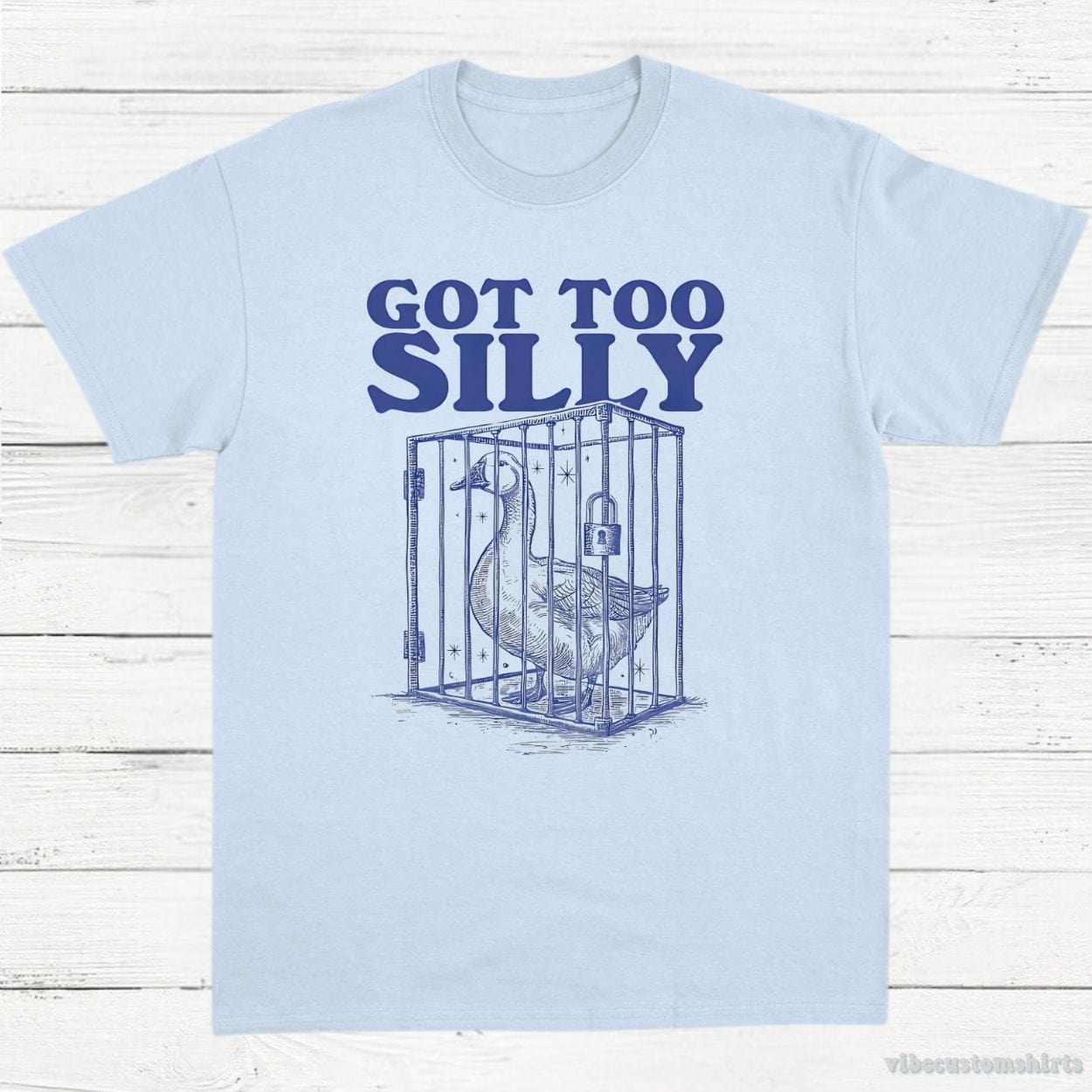 T-Shirt Light Blue / S Got Too Silly Goose Shirt