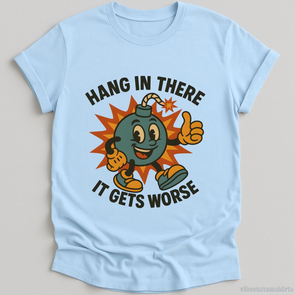 T-Shirt Light Blue / S Hang In There It Gets Worse Sarcastic Shirt