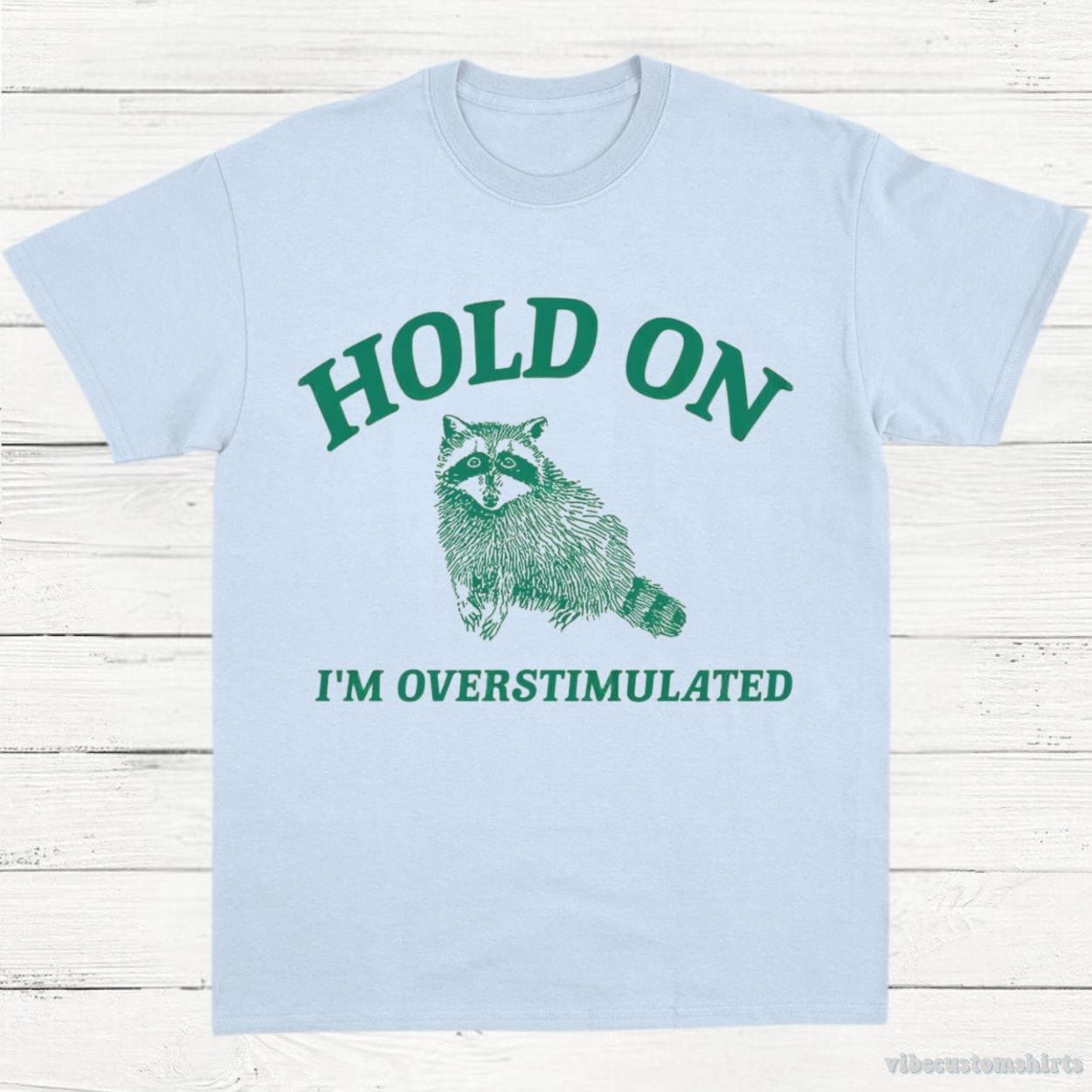 T-Shirt Light Blue / S Hold On I'm Overstimulated T-Shirt