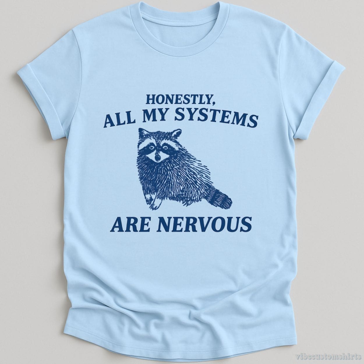 T-Shirt Light Blue / S Honestly All My Systems Are Nervous Raccoon Shirt