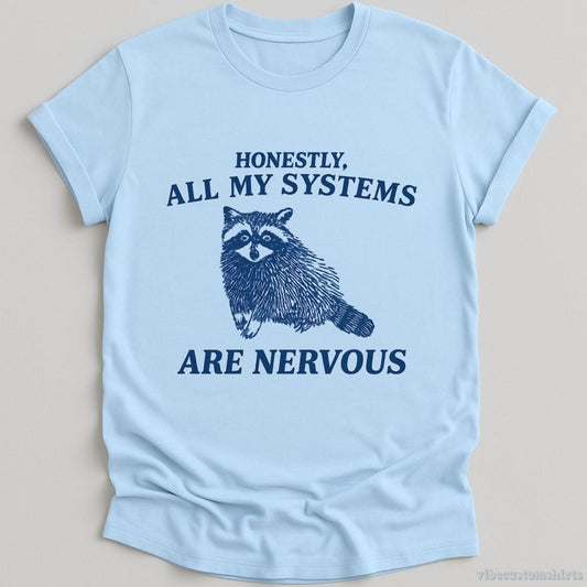 T-Shirt Light Blue / S Honestly All My Systems Are Nervous Raccoon Shirt