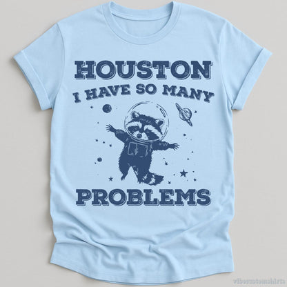 T-Shirt Light Blue / S Houston I Have So Many Problems Raccoon T-Shirt