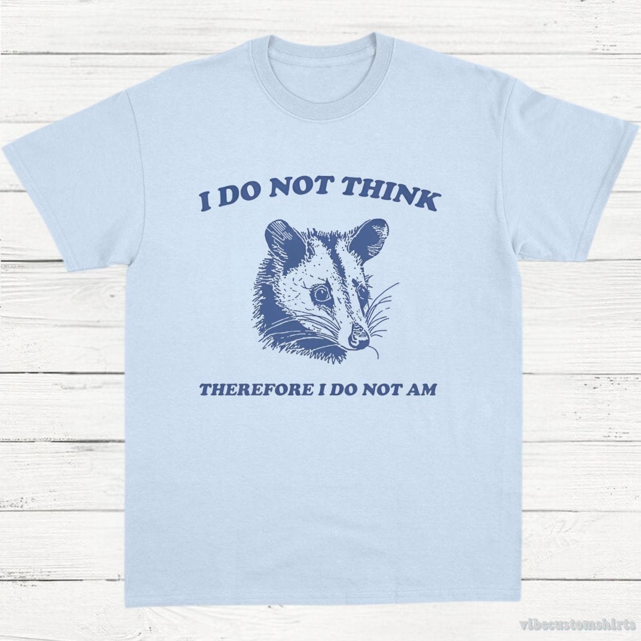 T-Shirt Light Blue / S I Do Not Think Therefore I Do Not Am Possum T-Shirt