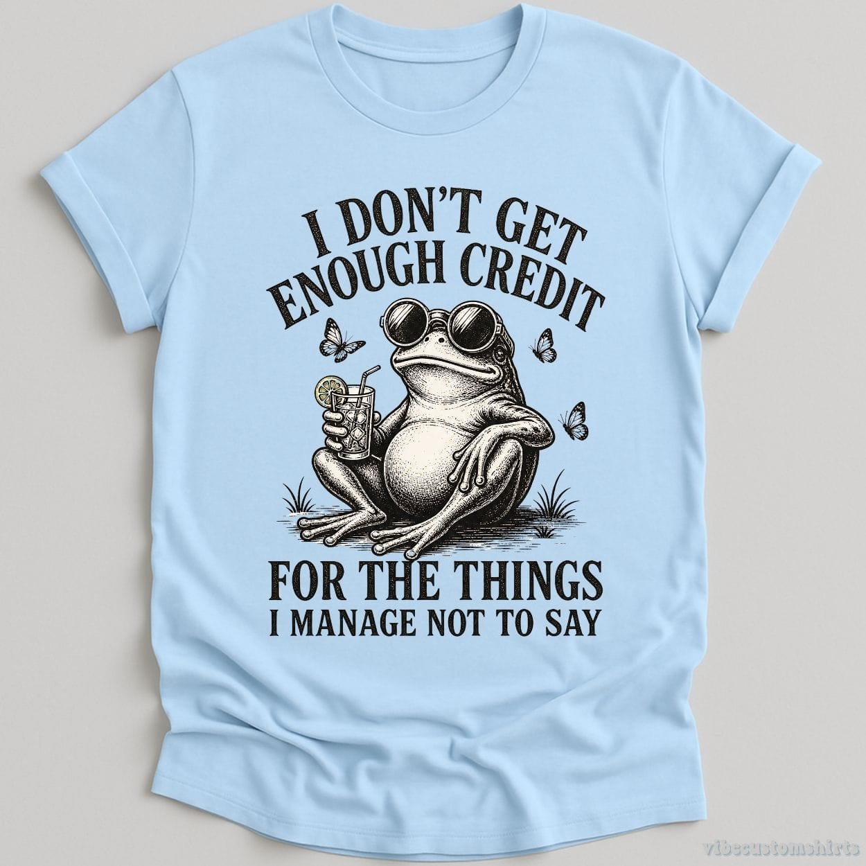 T-Shirt Light Blue / S I Don't Get Enough Credit For The Things I Manage Not To Say Shirt