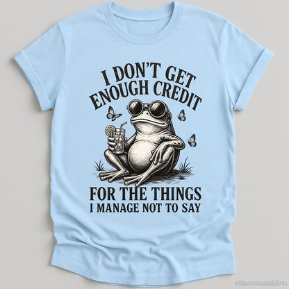 T-Shirt Light Blue / S I Don't Get Enough Credit For The Things I Manage Not To Say Shirt