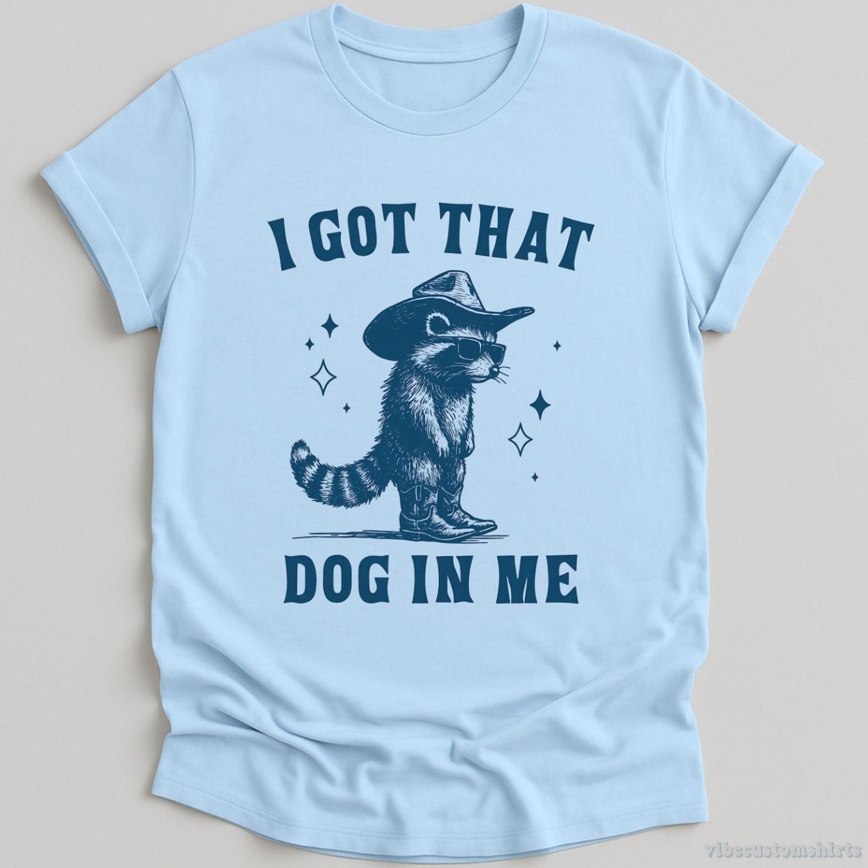 T-Shirt Light Blue / S I Got That Dog in Me Cowboy Raccoon Shirt