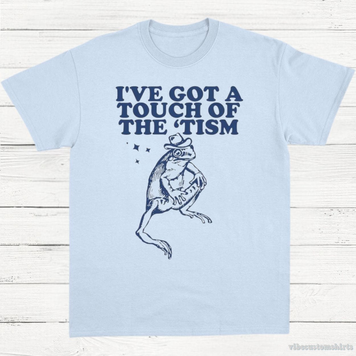 T-Shirt Light Blue / S I've Got A Touch Of The Tism T-Shirt