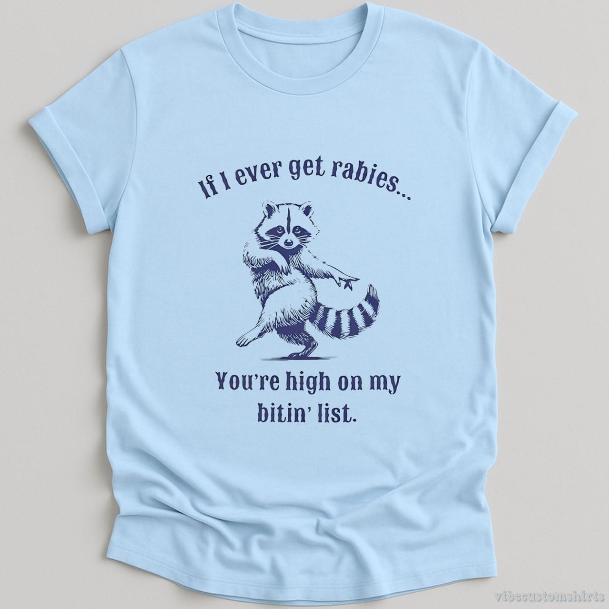 T-Shirt Light Blue / S If I Ever Get Rabies You're on my Biting List Trash Panda Shirt