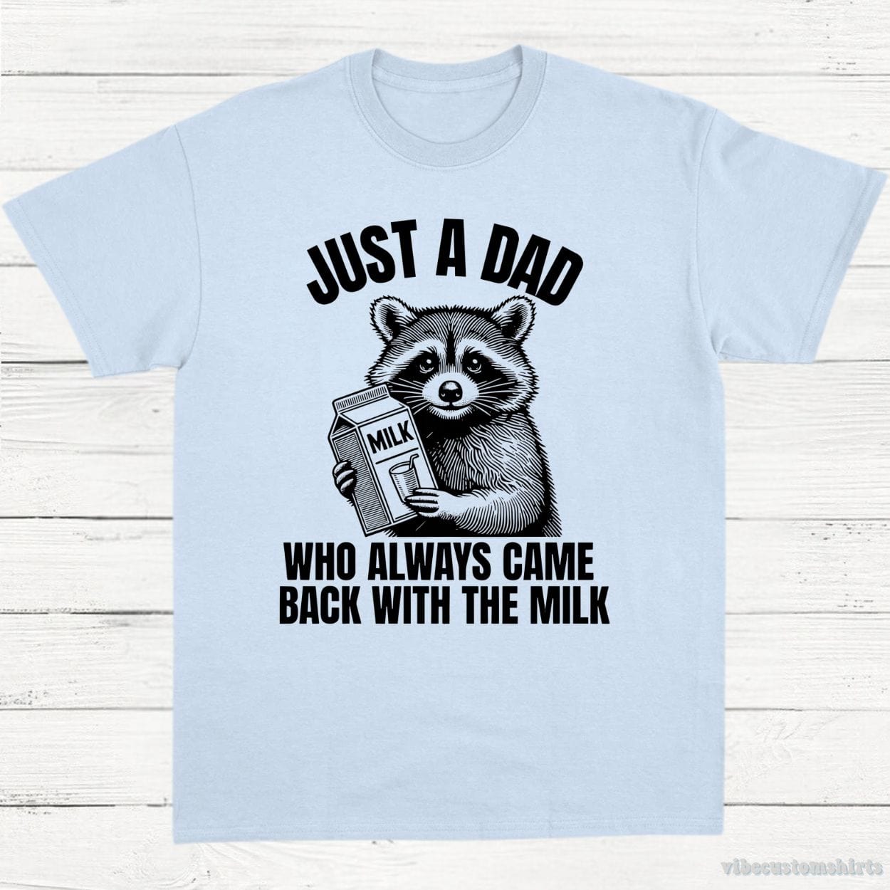 T-Shirt Light Blue / S Just A Dad Who Came Back With The Milk Raccoon Shirt