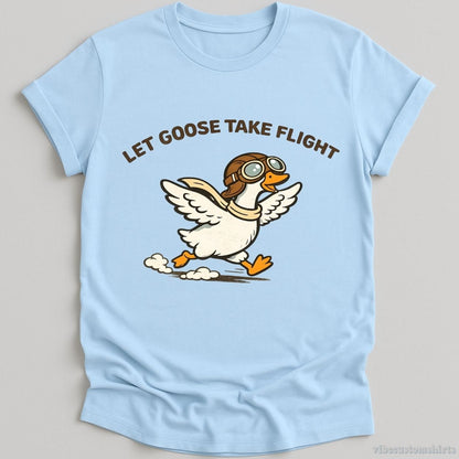 T-Shirt Light Blue / S Let Goose Take Flight Humor Shirt
