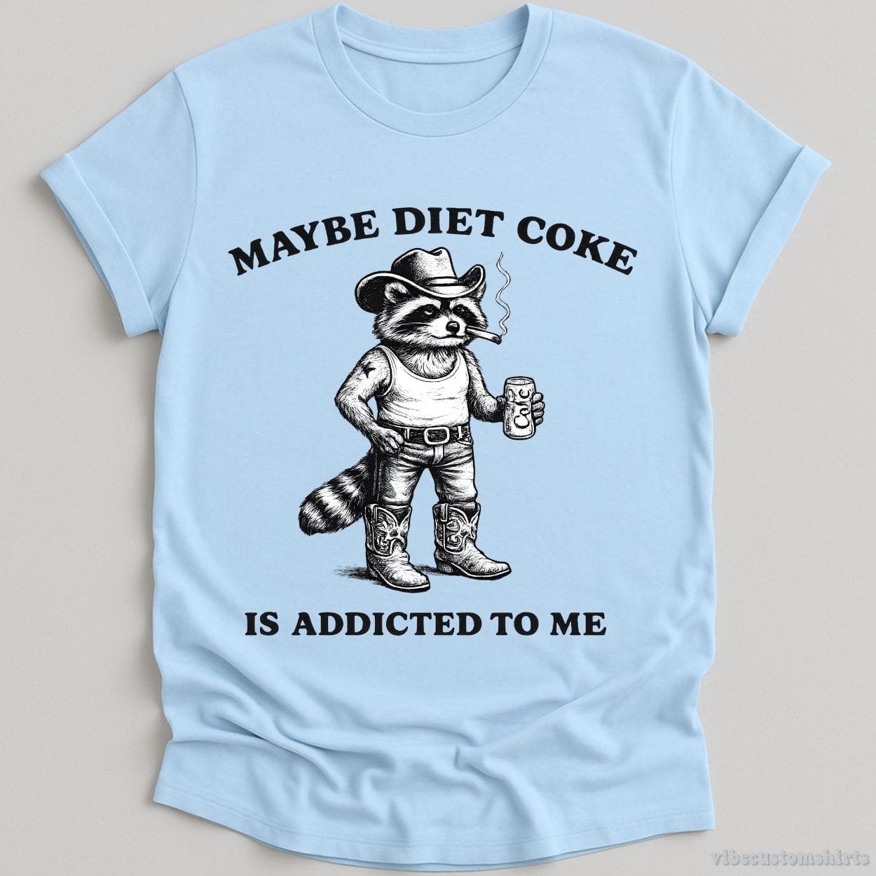 T-Shirt Light Blue / S Maybe Diet Coke is Addicted To Me Cowboy Raccoon Shirt