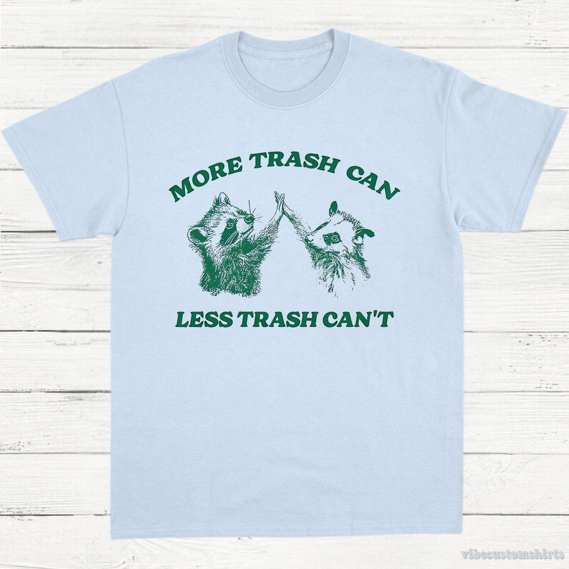 T-Shirt Light Blue / S More Trash Can Less Trash Can't Raccoon Opossum Shirt