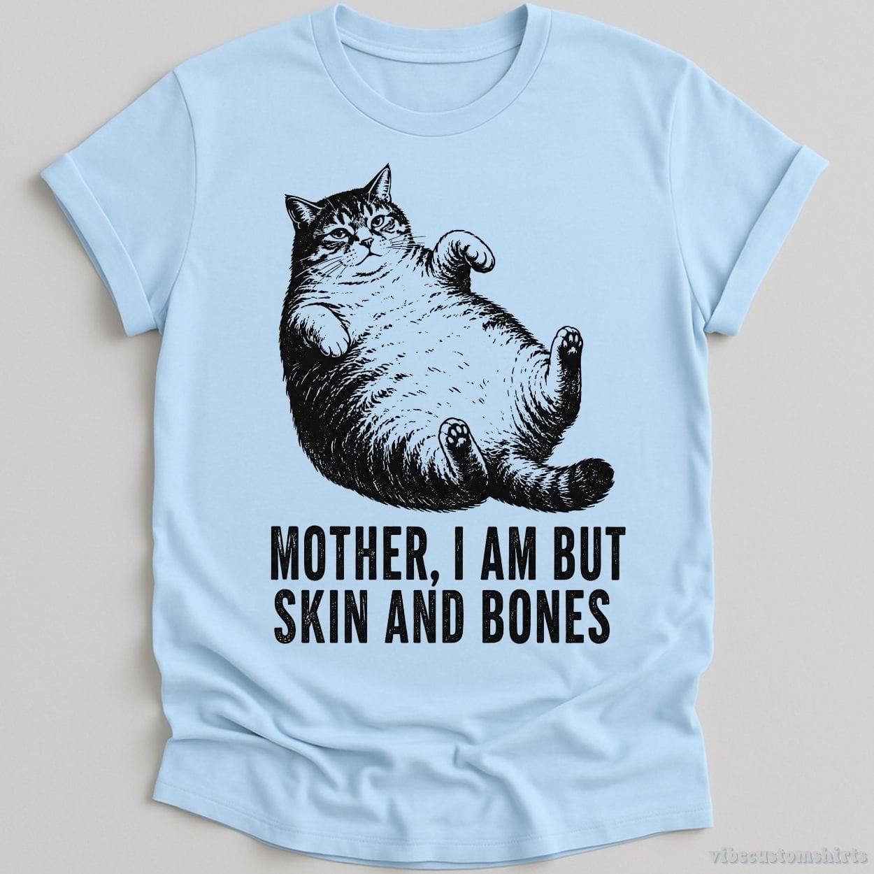 T-Shirt Light Blue / S Mother I am But Skin And Bones Funny Cat Shirt