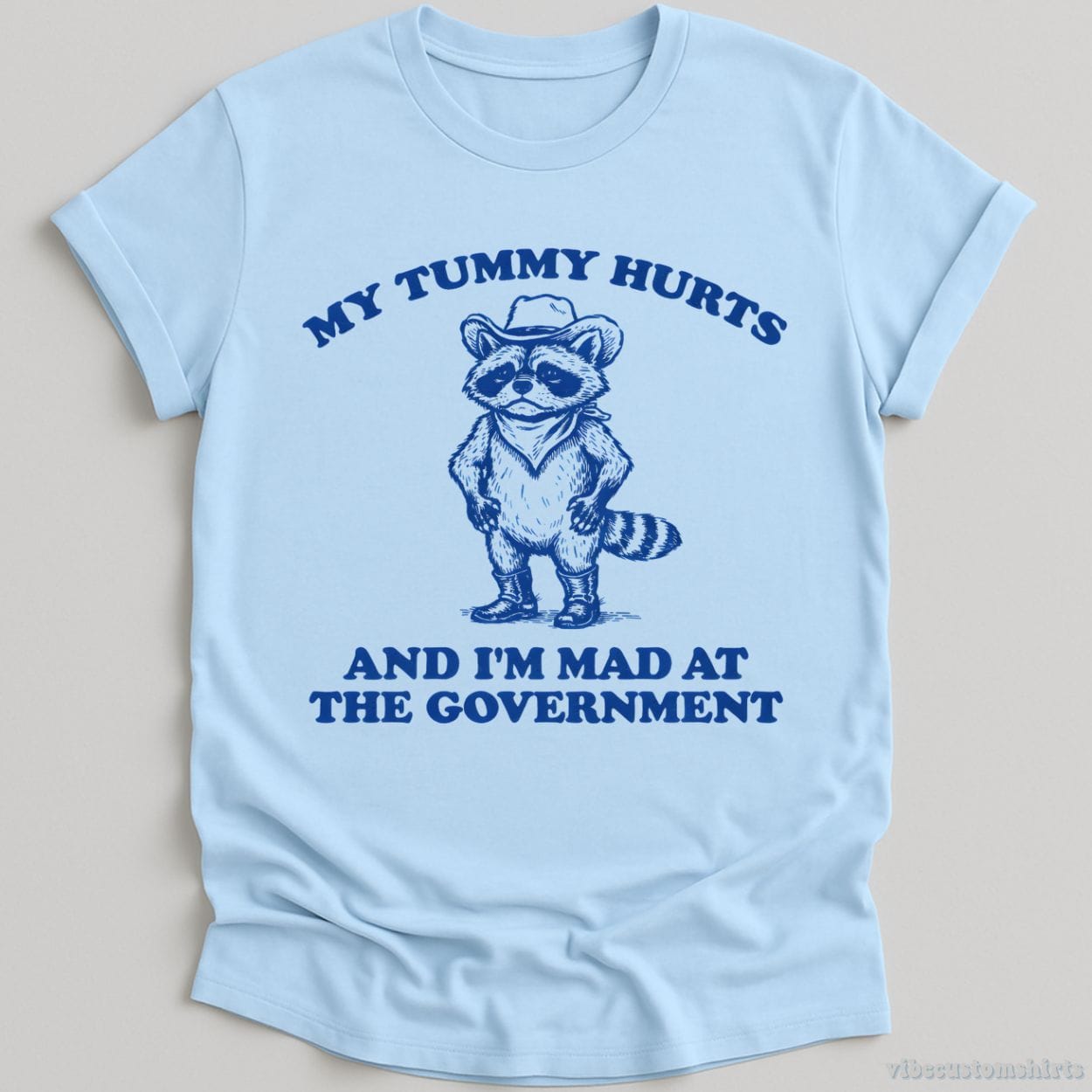 T-Shirt Light Blue / S My Tummy Hurts And I'm Mad At The Government Raccoon Shirt