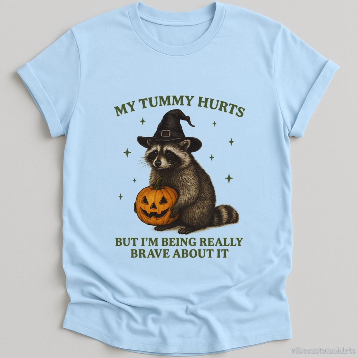 T-Shirt Light Blue / S My Tummy Hurts But I am Being Really Brave About It Witch Raccoon Shirt