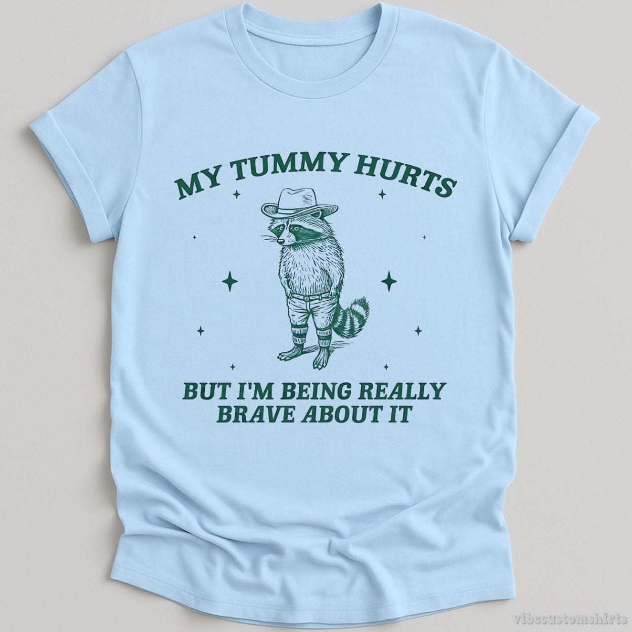 T-Shirt Light Blue / S My Tummy Hurts But I'm Being Really Brave About It Bandit Raccoon Shirt