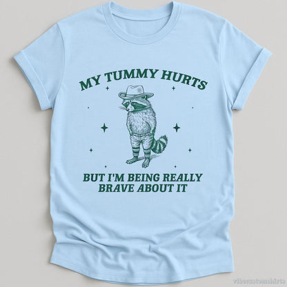 T-Shirt Light Blue / S My Tummy Hurts But I'm Being Really Brave About It Bandit Raccoon Shirt