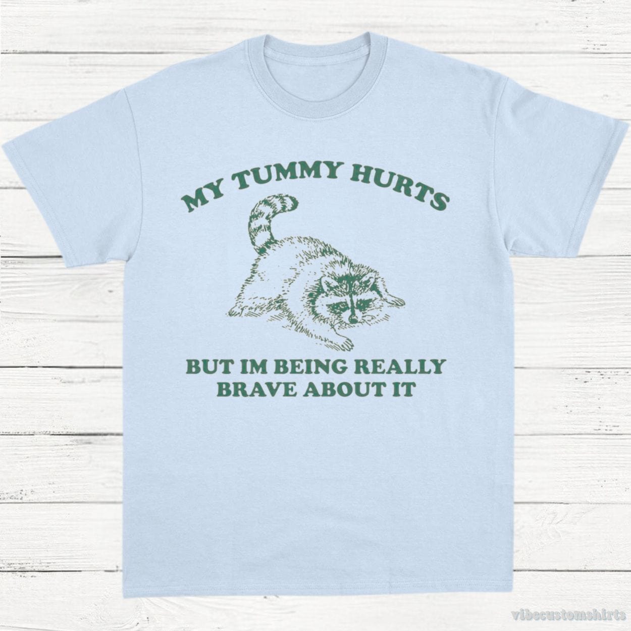 T-Shirt Light Blue / S My Tummy Hurts But I'm Being Really Brave About It Vintage Shirt