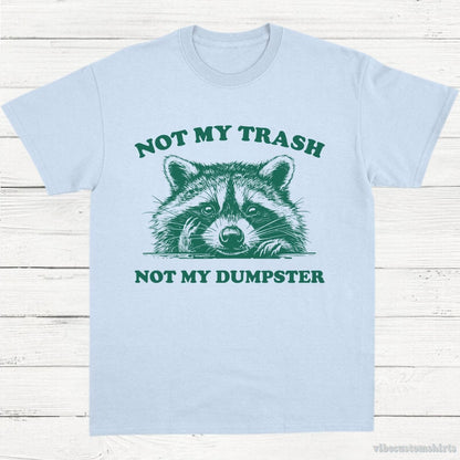 T-Shirt Light Blue / S Not My Trash Not My Dumpster Trash Panda Shirt