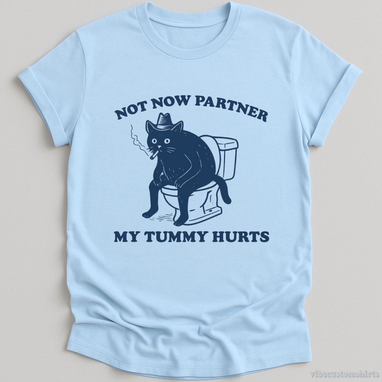 T-Shirt Light Blue / S Not Now Partner My Tummy Hurts Shirt
