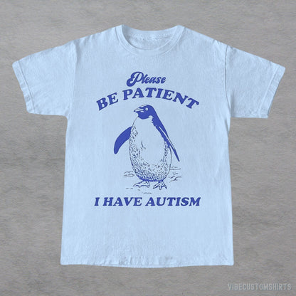 T-Shirt Light Blue / S Please Be Patient I Have Autism Shirt