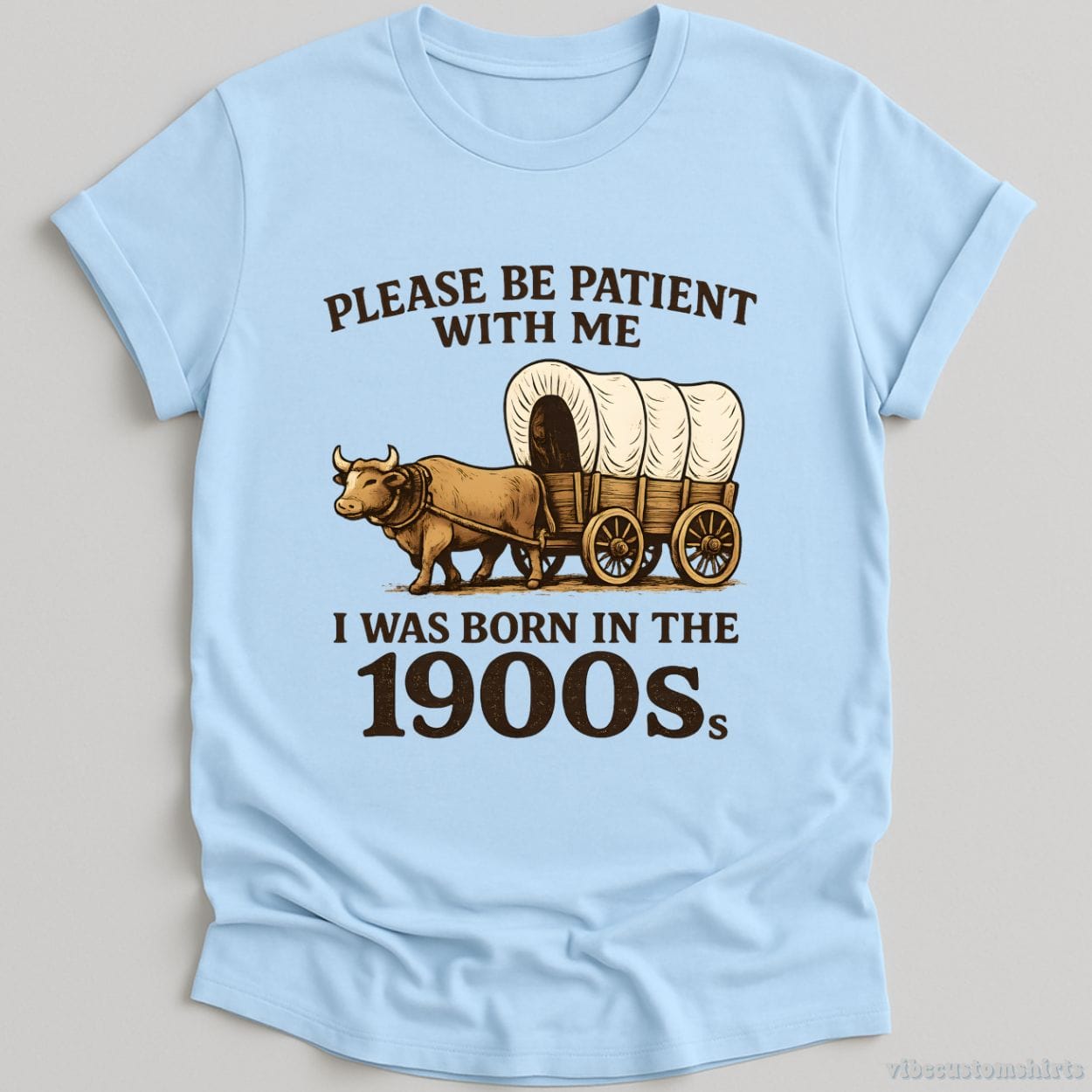 T-Shirt Light Blue / S Please Be Patient With Me I Was Born in the 1900s Shirt