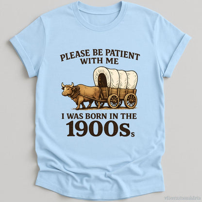 T-Shirt Light Blue / S Please Be Patient With Me I Was Born in the 1900s Shirt