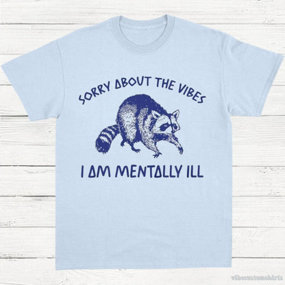 T-Shirt Light Blue / S Sorry About The Vibes I Am Mentally ill T-Shirt