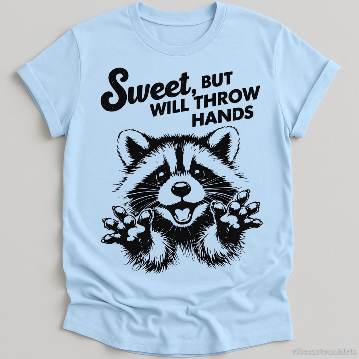 T-Shirt Light Blue / S Sweet But Will Throw Hands Cute Raccoon Shirt