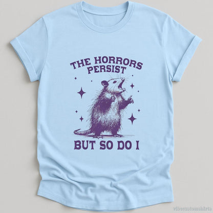 T-Shirt Light Blue / S The Horrors Persist But So Do I Opossum Shirt